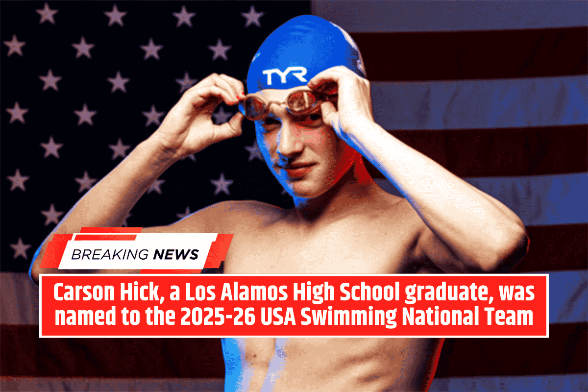 Carson Hick, a Los Alamos High School graduate, was named to the 2025-26 USA Swimming National Team