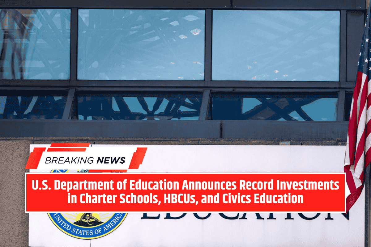 U.S. Department of Education Announces Record Investments in Charter Schools, HBCUs, and Civics Education